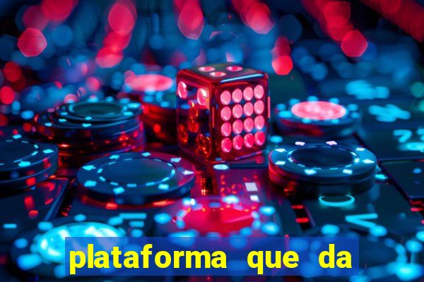 plataforma que da dinheiro pra jogar